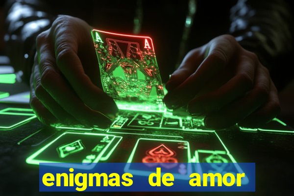 enigmas de amor para decifrar